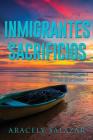 Inmigrantes Sacrificios By Aracely Salazar Cover Image