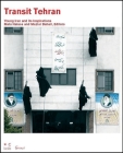 Transit Tehran: Young Iran and Its Inspirations By Malu Halasa, Maziar Bahari Cover Image
