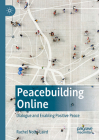 Peacebuilding Online: Dialogue and Enabling Positive Peace Cover Image