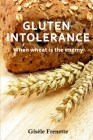 Gluten Intolerance: When wheat is the enemy By Gisele Frenette Cover Image