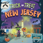 Trick or Treat in New Jersey: A Halloween Adventure Through The Garden State By Eric James, Karl West (Illustrator) Cover Image
