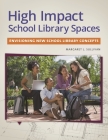 High Impact School Library Spaces: Envisioning New School Library Concepts Cover Image