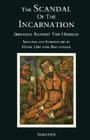 The Scandal of the Incarnation: Irenaeus Against the Heresies By Irenaeus, St Irenaeus of Lyons, Hans Urs Von Balthasar (Editor) Cover Image