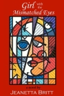 Girl with the Mismatched Eyes By Jeanetta Britt Cover Image