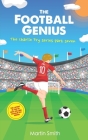 The Football Genius: Football book for kids 7-12 By Mark Newnham (Illustrator), Martin Smith Cover Image