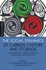 The Social Dynamics of Carbon Capture and Storage: Understanding CCS Representations, Governance and Innovation (Earthscan Science in Society) By Nils Markusson (Editor), Simon Shackley (Editor), Benjamin Evar (Editor) Cover Image