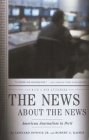 The News About the News: American Journalism in Peril By Leonard Downie, Jr., Robert G. Kaiser Cover Image
