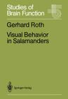 Visual Behavior in Salamanders (Studies of Brain Function #14) By Gerhard Roth Cover Image