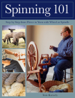 Spinning 101: Step by Step from Fleece to Yarn with Wheel or Spindle Cover Image