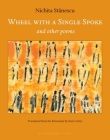 Wheel With a Single Spoke: and Other Poems By Nichita Stanescu, Sean Cotter (Translated by) Cover Image