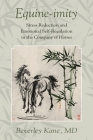Equine-imity: Stress Reduction and Emotional Self-Regulation in the Company of Horses By Beverley Kane Cover Image