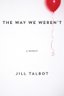 The Way We Weren't By Jill Talbot Cover Image
