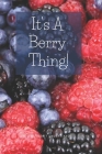 It's A Berry Thing: for Strawberry Raspberry Blueberry Lovers By Youknowmewell Notebooks Cover Image