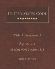 United States Code Annotated Title 7 Agriculture 2020 Edition §§6001 - 9097 Volume 5/5 Cover Image