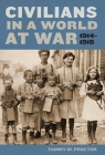 Civilians in a World at War, 1914-1918 By Tammy M. Proctor Cover Image