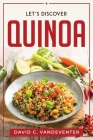 Let's Discover Quinoa By David C Vandeventer Cover Image