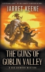 The Guns of Goblin Valley: A Western Novel By Jarret Keene Cover Image