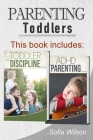 Parenting Toddlers: The Best Guide complete with Tips and Tricks on how to Discipline Toddlers and Adhd kids. Grow your Children conscious By Sofia Wilson Cover Image