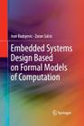 Embedded Systems Design Based on Formal Models of Computation By Ivan Radojevic, Zoran Salcic Cover Image