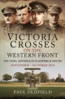 Victoria Crosses on the Western Front - The Final Advance in Flanders and Artois: September - October 1918 Cover Image
