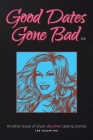 Good Dates Gone Bad: Volume 2: a Book of Short Disastrous Dating Stories By Lee Valentina Cover Image