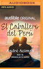 El Caballero del Perú By André Aciman, Juan Frese (Read by), Anna Roig (Translator) Cover Image