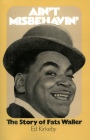 Ain't Misbehavin': The Story Of Fats Waller By Ed Kirkeby Cover Image