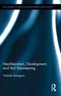 Neoliberalism, Development, and Aid Volunteering (Routledge Studies in Development and Society #33) Cover Image