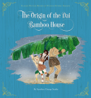 The Origin of the Dai Bamboo House (Classic Picture Books of Yunnan Ethnic G) By Sunshine Orange Studio N/A Cover Image