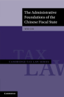 The Administrative Foundations of the Chinese Fiscal State (Cambridge Tax Law) Cover Image
