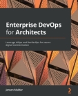 Enterprise DevOps for Architects: Leverage AIOps and DevSecOps for secure digital transformation Cover Image