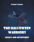 The Halloween Warriors: Legacy and Adventures By Esteban Vazquez Cover Image