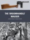 The ‘Broomhandle’ Mauser (Weapon) By Jonathan Ferguson, Peter Dennis (Illustrator) Cover Image