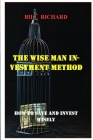 The Wise Man Investment Method: How to Save and Invest Wisely Cover Image