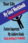 My Goal Workbook: Beginning Dream Education Skill Activity Books Leaning Preparing Lift Achieve Planning Personal Growth Setting is Prob By Henry Nguyen Cover Image