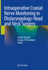 Intraoperative Cranial Nerve Monitoring in Otolaryngology-Head and Neck Surgery By Joseph Scharpf (Editor), Gregory W. Randolph (Editor) Cover Image