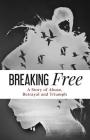 Breaking Free: A Story of Abuse, Betrayal and Triumph By Sandra M. Blake Cover Image