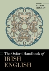 The Oxford Handbook of Irish English (Oxford Handbooks) Cover Image