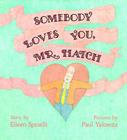 Somebody Loves You, Mr. Hatch By Eileen Spinelli, Paul Yalowitz (Illustrator) Cover Image