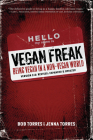 Vegan Freak: Being Vegan in a Non-Vegan World (Tofu Hound Press) By Bob Torres, Jenna Torres Cover Image