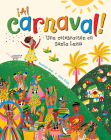 ¡al Carnaval!: Una Celebración En Santa Lucía By Baptiste Paul, Jana Glatt (Illustrator) Cover Image
