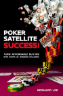Poker Satellite Success!: Turn Affordable Buy-Ins Into Shots at Winning Millions! Cover Image