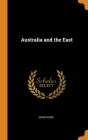 Australia and the East By John Hood Cover Image
