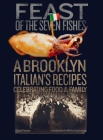 Feast of the Seven Fishes: A Brooklyn Italian's Recipes Celebrating Food and Family By Daniel Paterna, John Turturro (Contributions by), Michael Lomonaco (Introduction by) Cover Image