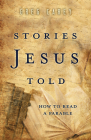 Stories Jesus Told: How to Read a Parable By Greg Carey Cover Image