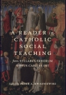 A Reader in Catholic Social Teaching: From Syllabus Errorum to Deus Caritas Est By Peter A. Kwasniewski (Editor) Cover Image