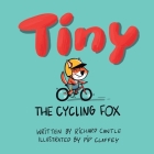 Tiny, the cycling fox By Richard Cantle, Pip Claffey (Illustrator) Cover Image