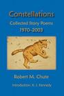 Constellations: Collected Story Poems By Robert M. Chute Cover Image