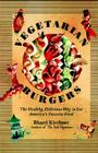 Vegetarian Burgers: The Healthy, Delicious Way to Eat America's Favorite Food By Bharti Kirchner Cover Image