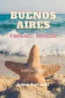 Buenos Aires Travel Guide By Ashok Kumawat Cover Image